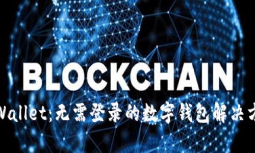 tpWallet:无需登录的数字钱包解决方案